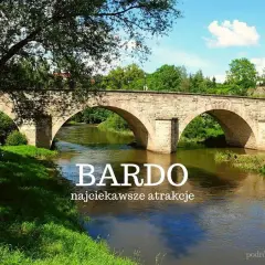 Kamienny most nad rzeką w Bardo, śląskie. Malownicze widoki i ciekawe atrakcje czekają na odkrycie.