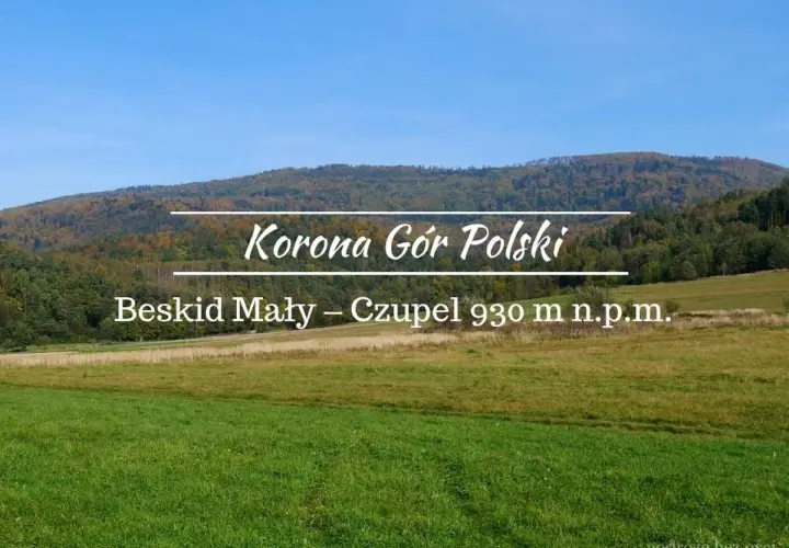 Beskid Mały – Czupel 930 m n.p.m. to jeden z punktów Korony Gór Polski. Zielone łąki i zalesione wzgórza.