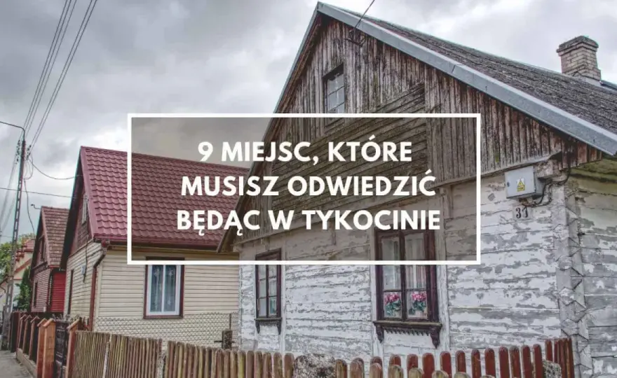 Tykocin - Jak zwiedzać, by poczuć magię? Plan wycieczki
