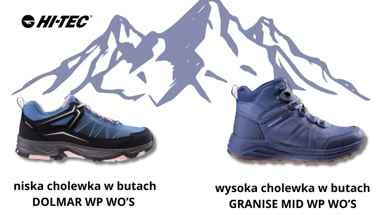 Jakie buty w Bieszczady? Niskie i wysokie modele HI-TEC: DOLMAR WP WO'S i GRANISE MID WP WO'S.